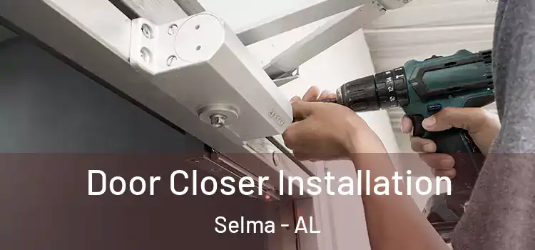 Door Closer Installation Selma - AL