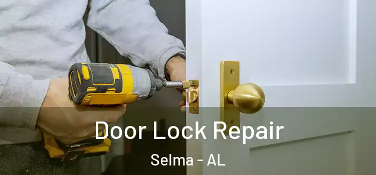 Door Lock Repair Selma - AL