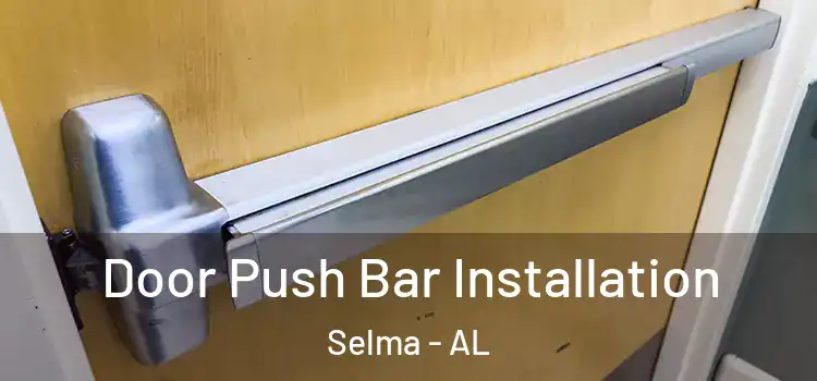 Door Push Bar Installation Selma - AL
