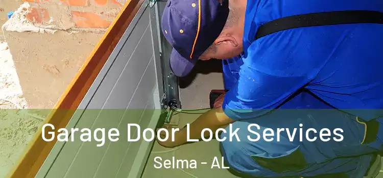 Garage Door Lock Services Selma - AL