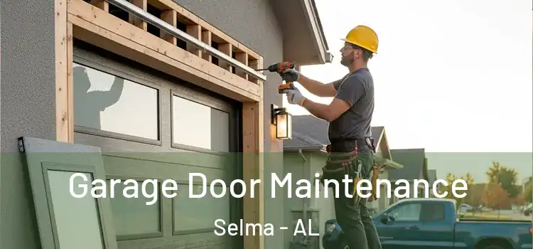 Garage Door Maintenance Selma - AL