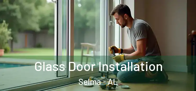 Glass Door Installation Selma - AL