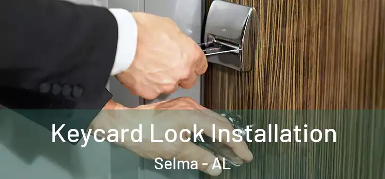 Keycard Lock Installation Selma - AL