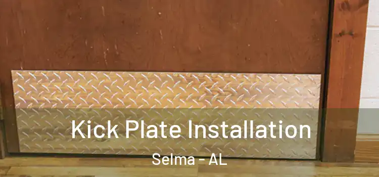 Kick Plate Installation Selma - AL