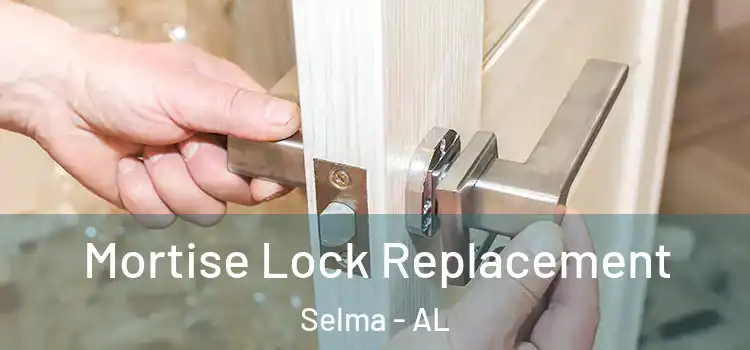 Mortise Lock Replacement Selma - AL