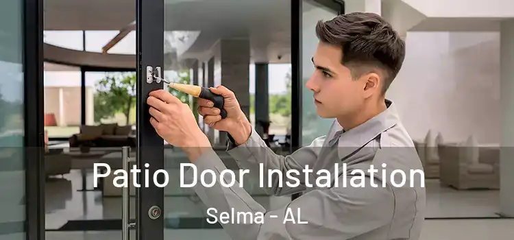 Patio Door Installation Selma - AL