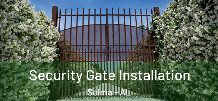 Security Gate Installation Selma - AL