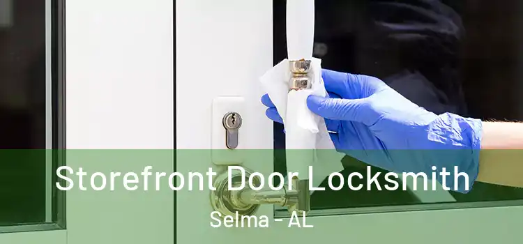 Storefront Door Locksmith Selma - AL